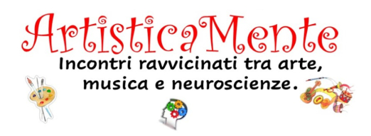 Scopri di più sull'articolo ArtisticaMente – Incontri ravvicinati tra arte, musica e neuroscienza